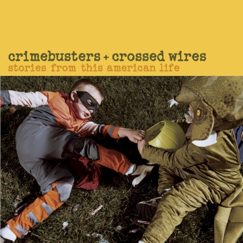 Cover artwork for Crimebusters + Crossed Wires: Stories From "This American Life"
