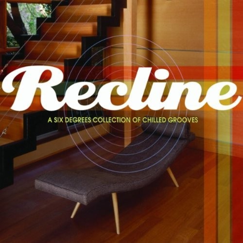 Cover artwork for Recline: A Six Degrees Collection Of Chilled Grooves